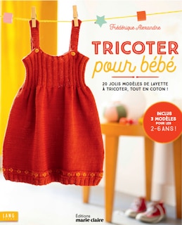 Tricoter pour bébé: 20 jolis modèles de layette à tricoter, dans des laines toutes douces !