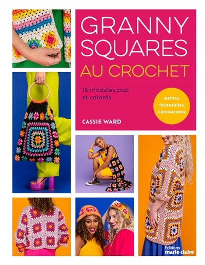 Front cover_Granny squares au crochet : 15 modèles pop et colorés : motifs, techniques, explications