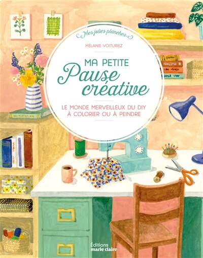 Couverture_Ma petite pause créative : le monde merveilleux du DIY à colorier ou à peindre