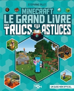 Front cover_Minecraft : le grand livre des trucs et astuces : un guide non officiel