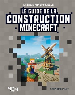 MINECRAFT -LE GUIDE DE LA CONSTRUCTION