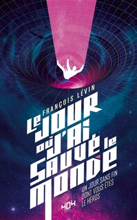 Couverture_Le jour où j'ai sauvé le monde : un jour sans fin dont vous êtes le héros