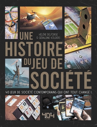 Couverture_Une histoire du jeu de société : 40 jeux de société contemporains qui ont tout changé !