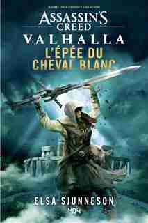 Assassin's creed Valhalla : l'épée du cheval blanc de ELSA,SJUNNESON