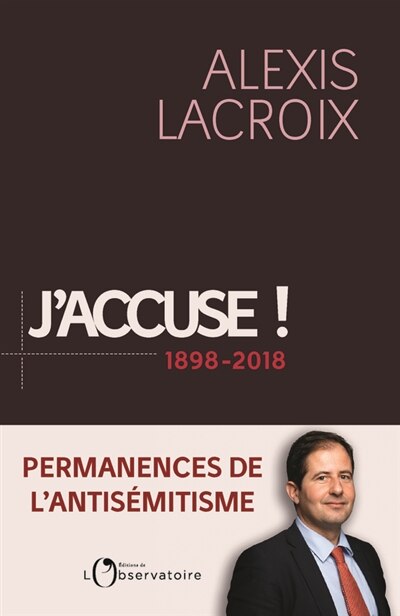 Couverture_J'accuse ! : 1898-2018 : permanences de l'antisémitisme