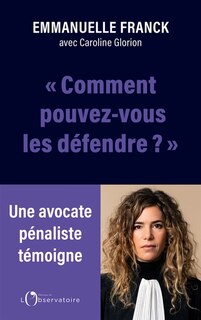 Couverture_Comment pouvez-vous les défendre ? : les monstres n'existent pas, les indéfendables non plus...