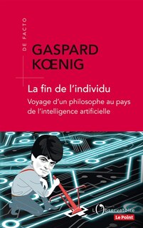 Front cover_La fin de l'individu : voyage d'un philosophe au pays de l'intelligence artificielle