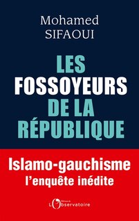 Couverture_Les fossoyeurs de la République : islamo-gauchisme : l'enquête inédite