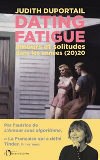 Couverture_Dating fatigue : amours et solitudes dans les années (20)20
