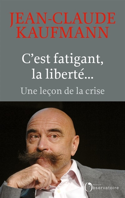 Front cover_C'est fatigant, la libert&eacute;...