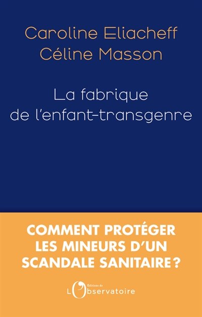 Front cover_La fabrique de l'enfant-transgenre : comment protéger les mineurs d'un scandale sanitaire ?