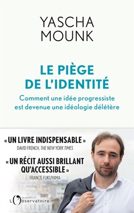 Le piège de l'identité: comment une idée progressiste est devenue une idéologie délétère