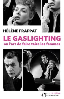 Front cover_Le gaslighting ou L'art de faire taire les femmes