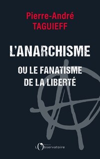 Front cover_L' anarchisme ou Le fanatisme de la libert&eacute;