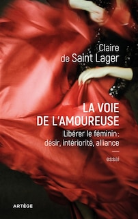 Front cover_La voie de l'amoureuse : libérer le féminin : désir, intériorité, alliance
