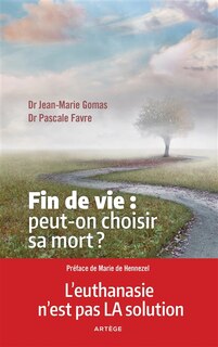 Front cover_Fin de vie : peut-on choisir sa mort ? : l'euthanasie n'est pas la solution