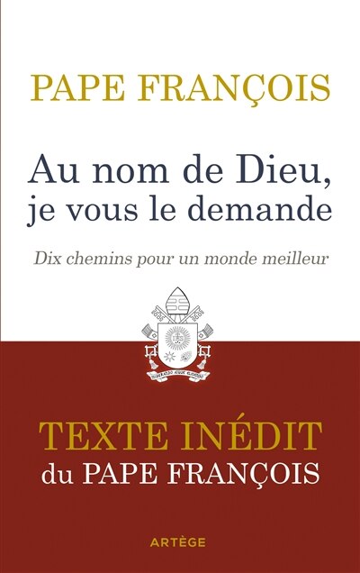 Front cover_Au nom de Dieu, je vous le demande : dix chemins pour un monde meilleur