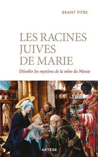 Front cover_Les racines juives de Marie : dévoiler les mystères de la mère du Messie