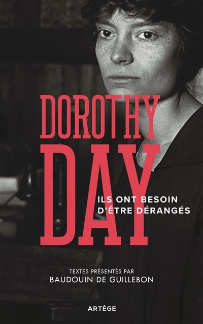 Ils ont besoin d'être dérangés: recueil d'articles de Dorothy Day