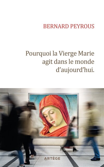 Couverture_Pourquoi la Vierge Marie agit dans le monde d'aujourd'hui
