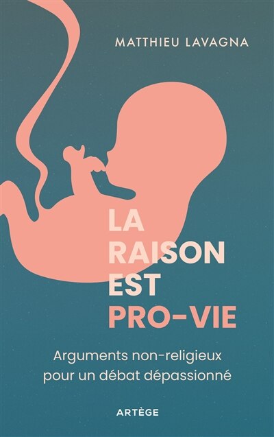 Front cover_La raison est pro-vie : arguments non-religieux pour un débat dépassionné