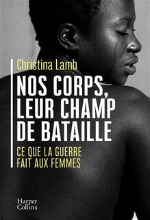 Front cover_Nos corps, leur champ de bataille : ce que la guerre fait aux femmes