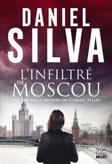 Couverture_L'infiltré de Moscou : une nouvelle mission de Gabriel Allon