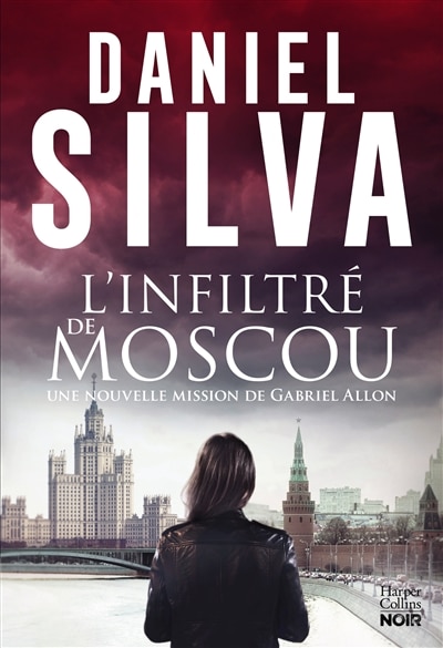 Couverture_L'infiltré de Moscou : une nouvelle mission de Gabriel Allon
