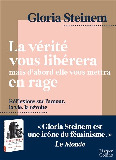 La vérité vous libérera, mais d'abord elle vous mettra en rage : réflexions sur l'amour, la vie, la révolte