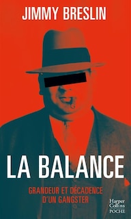 Couverture_La balance : grandeur et décadence d'un gangster