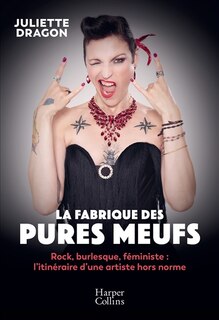 Couverture_La fabrique des pures meufs : rock, burlesque, féministe : l'itinéraire d'une artiste hors norme