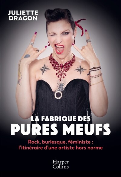 Couverture_La fabrique des pures meufs : rock, burlesque, féministe : l'itinéraire d'une artiste hors norme