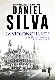 Front cover_La violoncelliste : une nouvelle mission de Gabriel Allon