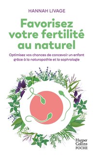 Front cover_Favorisez votre fertilité au naturel : optimisez vos chances de concevoir un enfant grâce à la naturopathie et la sophrologie