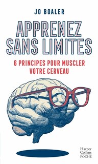 Apprenez sans limites: 6 principes pour muscler votre cerveau