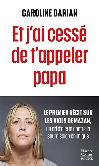 Et j'ai cessé de t'appeler papa: quand la soumission chimique devient l'arme du viol