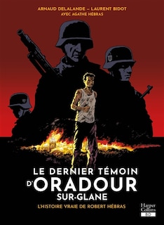 Front cover_Le dernier témoin d'Oradour-sur-Glane