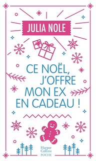 Couverture_Ce Noël, j'offre mon ex en cadeau !