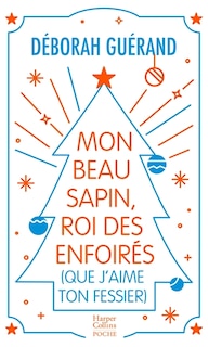 Couverture_Mon beau sapin, roi des enfoirés (que j'aime ton fessier)