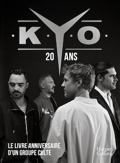 Front cover_Kyo : 20 ans : le livre anniversaire d'un groupe culte