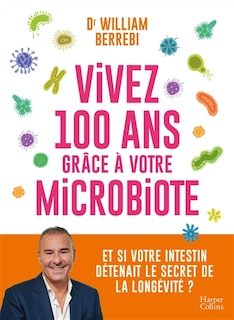 Couverture_Vivez 100 ans gr&acirc;ce &agrave; votre microbiote