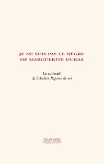 Front cover_Je ne suis pas le nègre de Marguerite Duras
