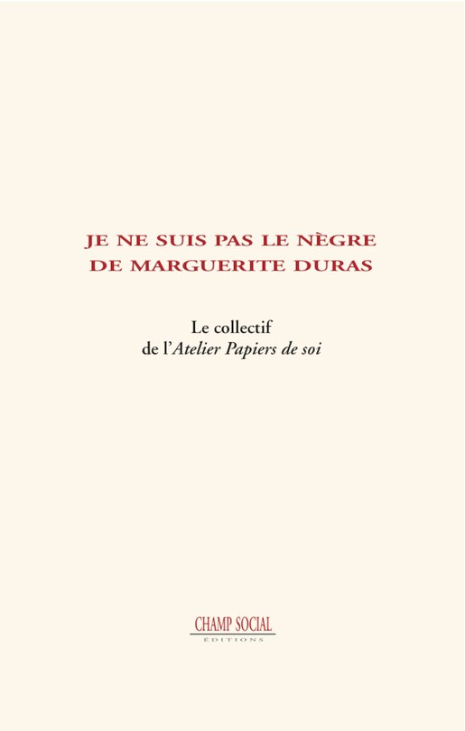 Front cover_Je ne suis pas le nègre de Marguerite Duras