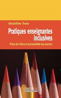 Pratiques enseignantes inclusives: place de l'élève et accessibilité aux savoirs