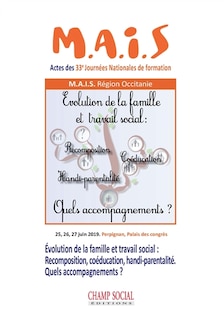 Evolution de la famille et travail social: recomposition, coéducation, handi-parentalité