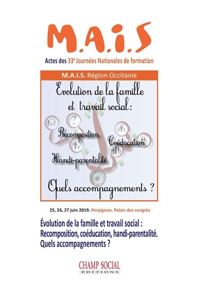 Evolution de la famille et travail social: recomposition, coéducation, handi-parentalité