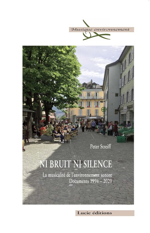 Front cover_Ni bruit ni silence : la musicalité de l'environnement sonore : documents 1994-2020