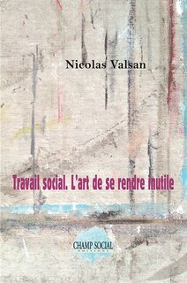 Travail social: l'art de se rendre inutile