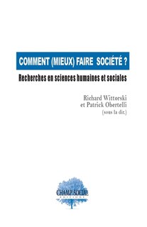 Comment (mieux) faire société ?: recherches en sciences humaines et sociales