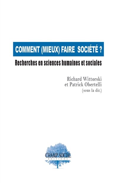 Comment (mieux) faire société ?: recherches en sciences humaines et sociales